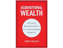 Livro Acquisitional Wealth de Josh Tolley (Inglês - Capa Dura)