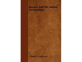 Livro Borneo and the Indian Archipelago de Frank S Marryat (Inglês)