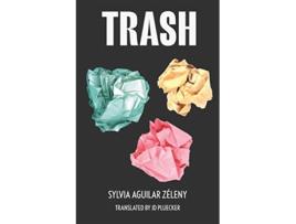 Livro Trash de Sylvia Aguilar-Zéleny (Inglês)