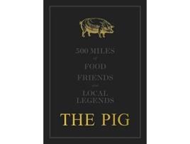 Livro THE PIG 500 Miles of Food, Friends and Local Legends de Robin Hutson (Inglês - Capa Dura)