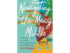 Livro Navigating the Messy Middle de Ann Douglas (Inglês)