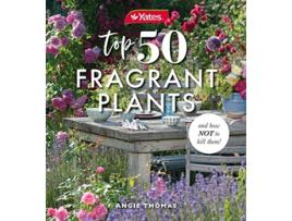 Livro Yates Top 50 Fragrant Plants and How Not to Kill Them! de Angie Thomas e Yates (Inglês)