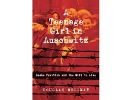 Livro Teenage Girl in Auschwitz de Douglas Wellman (Inglês)