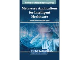 Livro Metaverse Applications for Intelligent Healthcare de Loveleen Gaur e Noor Zaman Jhanjhi (Inglês - Capa Dura)
