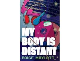 Livro My Body Is Distant de Paige Maylott (Inglês)