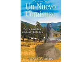 Livro Un Nuevo Comienzo Novela Cristiana de Romance y Fantasía U Spanish Edition de Kent Hamilton (Espanhol)