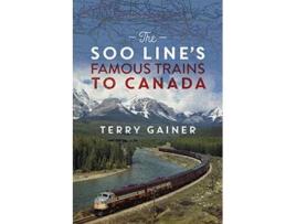 Livro Soo Line’s Famous Trains to Canada de Terry Gainer (Inglês)