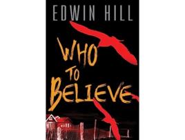 Livro Who to Believe de Edwin Hill (Inglês - Capa Dura)