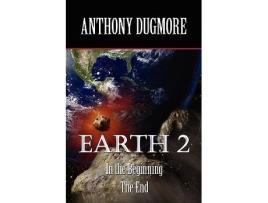 Livro Earth 2 In The Beginning The End de Anthony Dugmore (Inglês)