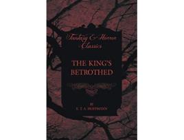 Livro The Kings Betrothed Fantasy and Horror Classics de E T A Hoffmann (Inglês)