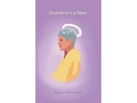Livro Grandma Is a Saint de Will Kalinke (Inglês)