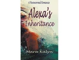 Livro Alexas Inheritance de Mara Kalyn (Inglês)