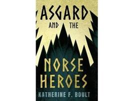 Livro Asgard the Norse Heroes de Katharine Boult Newton Apperley (Inglês)