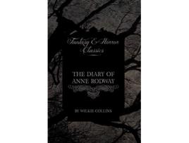 Livro The Diary of Anne Rodway Fantasy and Horror Classics de Wilkie Collins (Inglês)