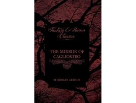 Livro The Mirror of Cagliostro Fantasy and Horror Classics de Robert Arthur (Inglês)
