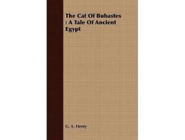 Livro The Cat Of Bubastes A Tale Of Ancient Egypt de G A Henty (Inglês)