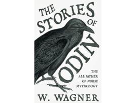 Livro The Stories of Odin The All Father of Norse Mythology de W Wagner (Inglês)
