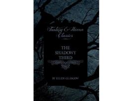 Livro The Shadowy Third Fantasy and Horror Classics de Ellen Glasgow (Inglês)