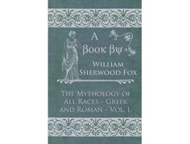 Livro The Mythology of All Races Greek and Roman Vol I de William Sherwood Fox (Inglês)