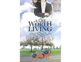 Livro A Life Worth Living de P L Byers (Inglês)