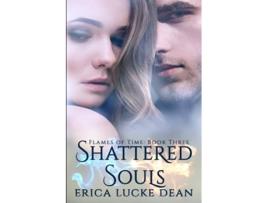 Livro Shattered Souls Flames of Time de Erica Lucke Dean (Inglês)