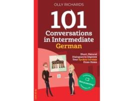 Livro 101 Conversations in Intermediate German German Edition de Olly Richards (Alemão)