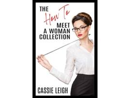 Livro The How To Meet a Woman Collection Dating for Men de Cassie Leigh (Inglês)