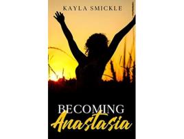 Livro Becoming Anastasia de Kayla Smickle (Inglês)