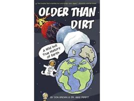 Livro Older Than Dirt A Wild but True History of Earth de Don Brown e Michael Perfit (Inglês)