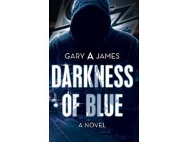 Livro Darkness of Blue A Novel de Gary A James (Inglês)