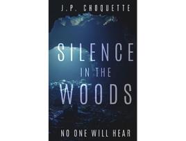 Livro Silence in the Woods Monsters in the Green Mountains de JP Choquette (Inglês)
