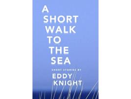Livro A Short Walk to the Sea de Eddy Knight (Inglês)