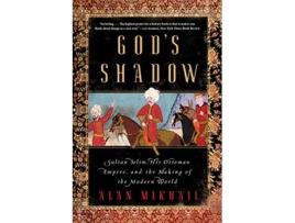 Livro Gods Shadow Sultan Selim, His Ottoman Empire, and the Making of the Modern World de Alan Mikhail (Inglês)