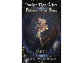 Livro Further Than Before Pathway to the Stars Part 2 2 de Matthew J Opdyke (Inglês)