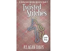 Livro Twisted Stitches A Knitorious Murder Mystery book 4 A Knitorious Murder Mystery Collection de Reagan Davis (Inglês)