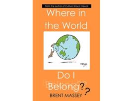 Livro Where in the World Do I Belong Which countrys culture fits your Myers Briggs personality type de Brent Massey (Inglês)