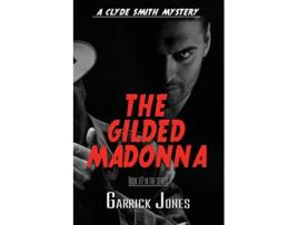 Livro The Gilded Madonna A Clyde Smith Mystery de Garrick Jones (Inglês)