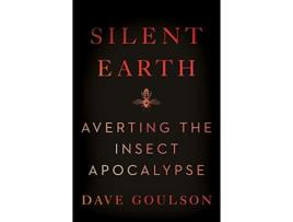 Livro Silent Earth de Dave Goulson (Inglês - Capa Dura)