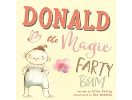 Livro Donald The Magic Farty Bum de Chloe Twohig (Inglês)