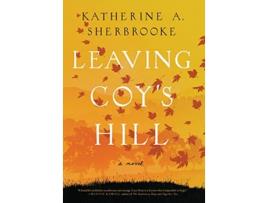 Livro Leaving Coys Hill de Katherine A Sherbrooke (Inglês - Capa Dura)