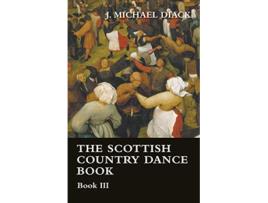 Livro The Scottish Country Dance Book Book III de J Michael Diack (Inglês)