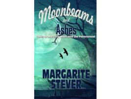 Livro Moonbeams and Ashes Tales of Mystery Love and the Paranormal de Margarite Stever (Inglês)