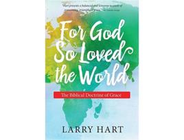 Livro For God So Loved the World The Biblical Doctrine of Grace de Larry Hart (Inglês)