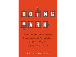 Livro Doing Harm de Roy J Eidelson (Inglês - Capa Dura)
