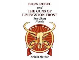 Livro Born Rebel and The Guns of Livingston Frost Two Short Novels de Ardath Mayhar (Inglês)