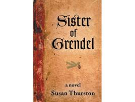 Livro Sister of Grendel A Novel de Susan Thurston (Inglês)