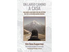 Livro Un largo camino a casa Una novela inspirada por una historia real de la segunda guerra mundial Spanish Edition de Kim Dana Kupperman (Espanhol)