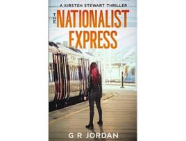 Livro The Nationalist Express A Kirsten Stewart Thriller Kirsten Stewart Thrillers de G R Jordan (Inglês)