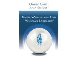 Livro Simply Wisdom and Love Venusian Spirituality de Ms Omnec Onec e Ms Anja Schäfer (Inglês)