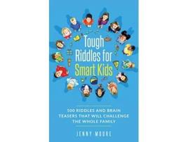 Livro Tough Riddles for Smart Kids 500 Riddles and Brain Teasers that Will Challenge the Whole Family de Jenny Moore (Inglês)